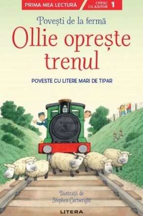 Povesti de la ferma. Ollie opreste trenul. Citesc cu ajutor (Nivelul 1). Poveste cu litere mari de tipar