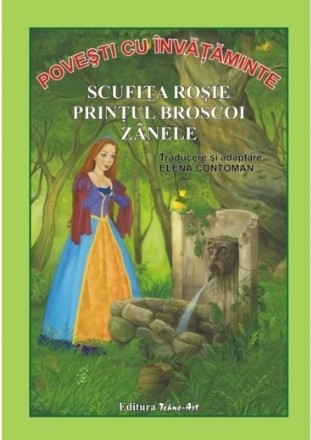 Povesti cu invataminte - Scufita Rosie, Printul Broscoi, Zanele