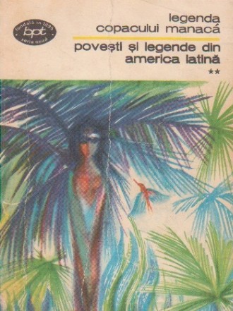 Povesti si legende din America Latina (II) - Legenda copacului Manaca