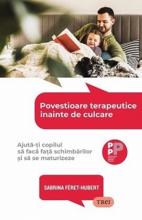 Povestioare terapeutice înainte de culcare : ajută-ţi copilul să facă faţă schimbărilor şi să se maturizeze