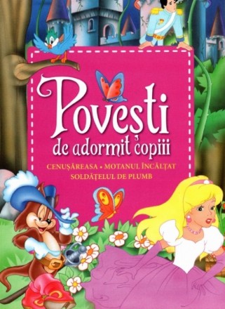 Povești de adormit copiii. Cenușăreasa, Motanul încălțat, Soldățelul de plumb - Reeditare