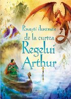 Poveşti ilustrate curtea Regelui Arthur