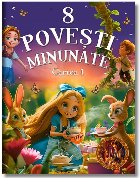 8 poveşti minunate - Cartea 1 (Set of:8 poveşti minunateCartea 1) 8 poveşti minunate - Cartea 1 (Set of:8 poveşti minunateCartea 1)