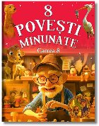 8 poveşti minunate - Cartea 8 (Set of:8 poveşti minunateCartea 8) 8 poveşti minunate - Cartea 8 (Set of:8 poveşti minunateCartea 8)
