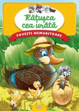 Poveşti nemuritoare : Răţuşca cea urâtă
