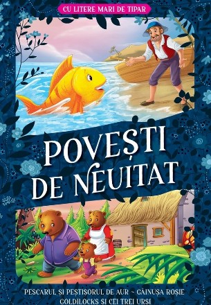 Poveşti de neuitat : cu litere mari de tipar