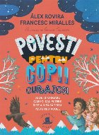 Poveşti pentru copii curajoşi : 35 de istorioare care-ţi dau putere şi te ajută să treci peste obstacole