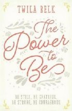 Power to Be: Be Still, be Grateful, be Strong, be Courageous