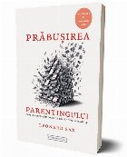 Prabusirea Parentingului Cum facem rau