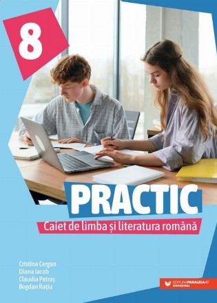 Practic : caiet de limba şi literatura română,clasa a VIII-a