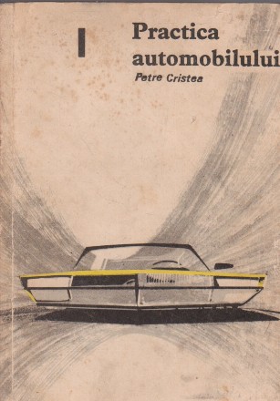 Practica automobilului, Volumul I (Cristea)