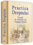 Practica dreptului : eseuri în onoarea lui Valeriu Stoica