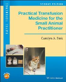 Practical Transfusion Medicine for the Small Animal Practiti