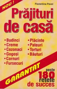 Prajituri de casa - peste 180 de retete de succes -