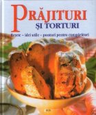 Prajituri torturi Retete idei utile