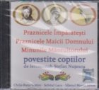 Praznicele Imparatesti, Praznicele Maicii Domnului,Minunile Mantuitorului povestite copiilor de Ieromonah Stef