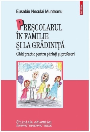 Preşcolarul în familie şi la grădiniţă : ghid practic pentru părinţi şi profesori