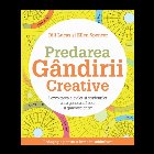 Predarea gandirii creative: Dezvoltarea elevilor si studentilor care genereaza idei si gandesc critic