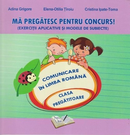 Ma pregatesc pentru concurs! Comunicare in limba romana clasa pregatitoare