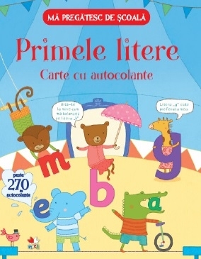 Ma pregatesc de scoala. Primele litere. Carte cu autocolante