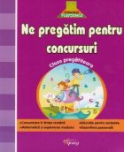 Ne pregatim pentru concursuri - Clasa pregatitoare. Comunicare in limba romana, Matematica si explorarea mediu