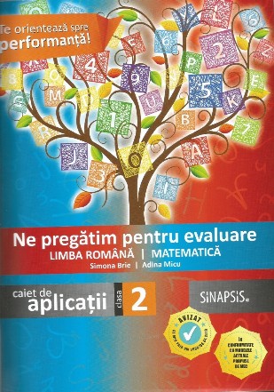 Ne pregatim pentru evaluare la Limba romana si Matematica. Caiet de aplicatii pentru clasa a II-a
