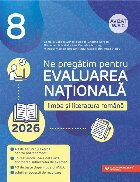 Ne pregatim pentru Evaluarea Nationala 2026 la Limba si literatura romana. Clasa a VIII-a Ne pregatim pentru Evaluarea Nationala 2026 la Limba si literatura romana. Clasa a VIII-a