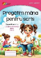 Pregătim mâna pentru scris : sugestii pentru jocuri şi activităţi alese (ALA)