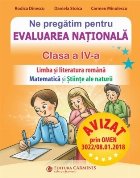 Ne pregătim pentru Evaluarea Naţională : clasa a 4-a,Limba română, Matematică şi Ştiinţe ale naturii
