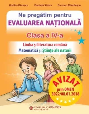 Ne pregătim pentru Evaluarea Naţională : clasa a 4-a,Limba română, Matematică şi Ştiinţe ale naturii