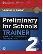 Preliminary for Schools Trainer 2 Six Practice Tests with Answers and Teacher s Notes with Audio