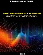 Prelucrarea semnalelor multimedia : cercetări cu caracter aplicativ