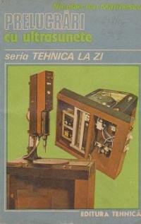 Prelucrari cu ultrasunete - Utilizari in industria constructoare de masini