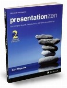 Presentation Zen. Idei simple despre designul si sustinerea prezentarilor (editia a doua)