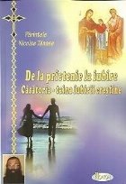 De la prietenie la iubire. Casatoria - taina iubirii crestine