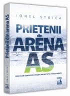 Prietenii din Arena AS - poveşti inedite cu personaje cunoscute