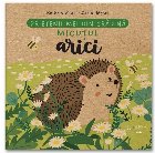 Prietenii mei din pădure : Micuţul arici