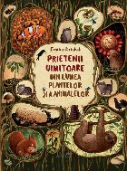 Prietenii uimitoare din lumea plantelor