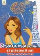 Prima mea carte de colorat - Creatoarea de moda si prietenii sai