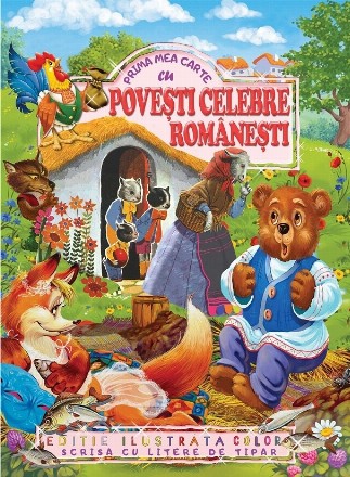Prima mea carte cu povesti celebre romanesti. Editie ilustrata color scrisa cu litere de tipar