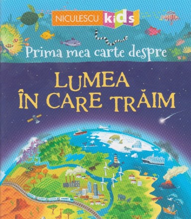 Prima mea carte despre lumea in care traim