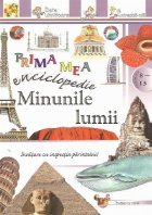 Prima mea enciclopedie Minunile Lumii