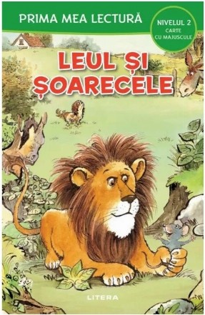 Prima mea lectură : Litere mari,Leul şi şoarecele