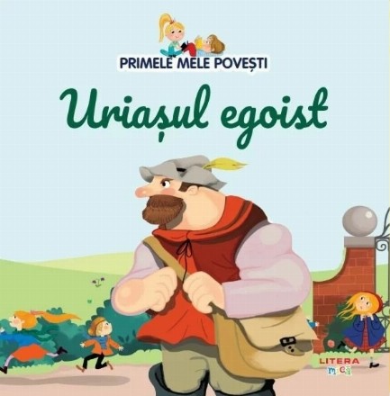 Primele mele poveşti : Uriaşul egoist