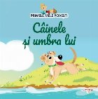 Primele mele poveşti : Câinele şi bucata de carne