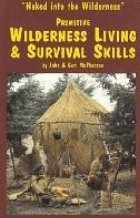 Primitive Wilderness Living and Survival Skills: Naked into the Wilderness