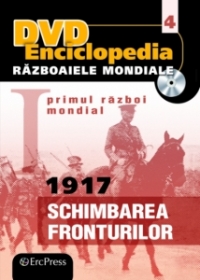 DVD Enciclopedia Razboaiele Mondiale (nr. 4). Primul razboi mondial. 1917 - Schimbarea fronturilor