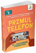 Primul telefon : ghidul copilului despre responsabilitatea, siguranţa şi eticheta digitală
