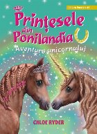 Prinţesele din Ponilandia. Aventura unicornului (ediție cartonată)