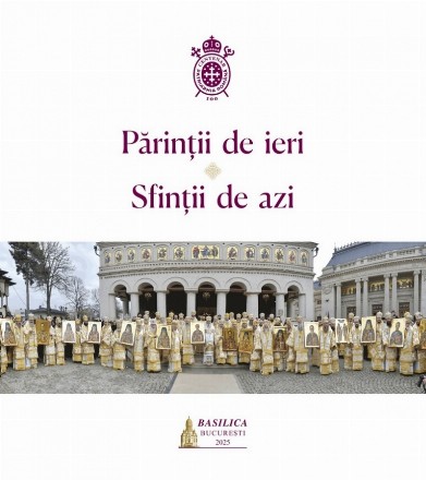 Părinţii de ieri, sfinţii de azi : proclamarea generală a canonizării celor 16 sfinţi duhovnici şi mărturisitori ortodocşi români din secolul al XX-lea,4 februarie 2025